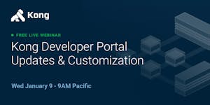 Kong Dev Portal Updates & Customization Webinar