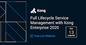Full Lifecycle Service Management with Kong Enterprise 2020
