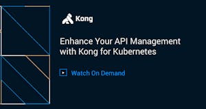 Enhance Your API Management with Kong for Kubernetes