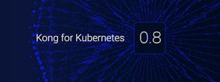 Kong for Kubernetes 0.8 Released!