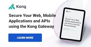 B1- Secure Your Web, Mobile Applications and APIs using the Kong Gateway