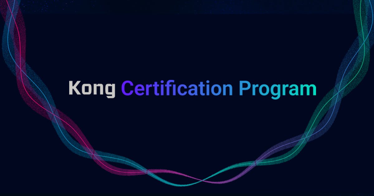 Kong Certifications and Training: Level Up Your API IQ
