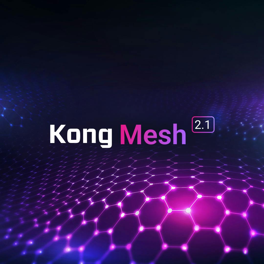 Kong Mesh & Kuma 2.1 released with full suite of next-gen policies