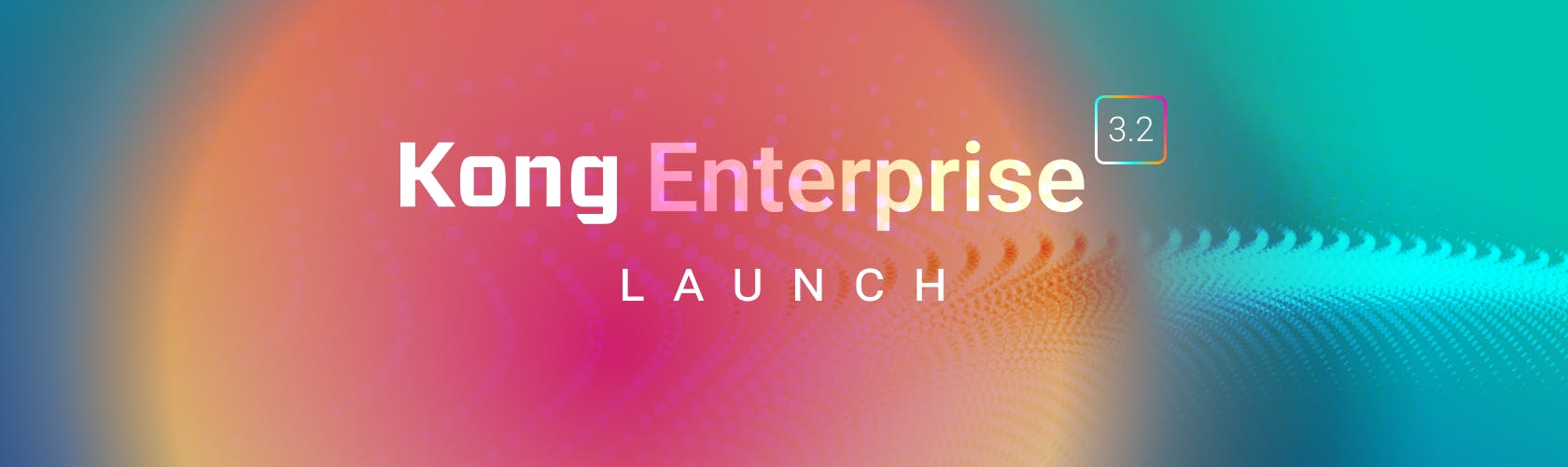 What’s New in Kong Enterprise 3.2?